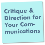 Critique & Direction for Your Communications