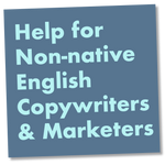 Help for Non-native English Copywriters and Marketers